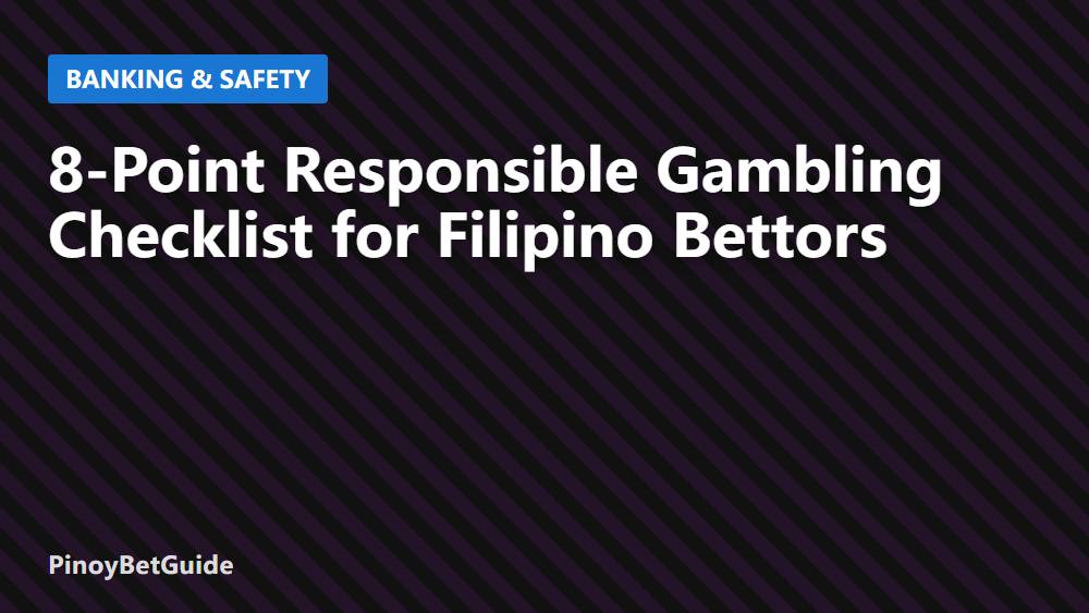8-Point Responsible Gambling Checklist for Filipino Bettors