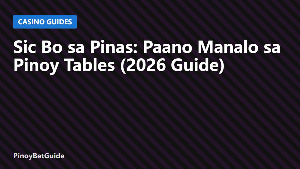 Sic Bo sa Pinas: Paano Manalo sa Pinoy Tables (2026 Guide)